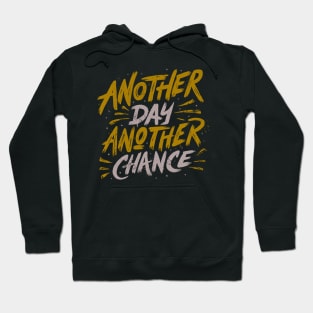 Another Day Another Chance Hoodie